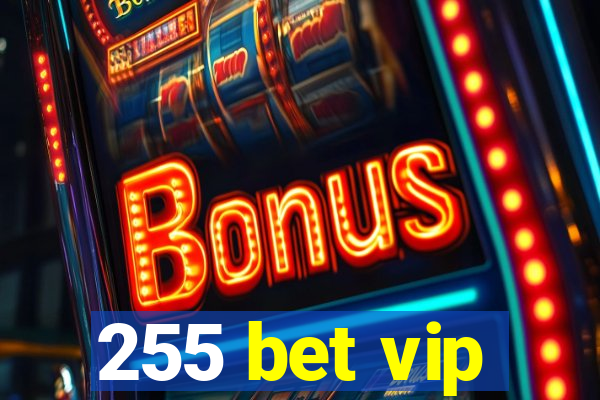 255 bet vip